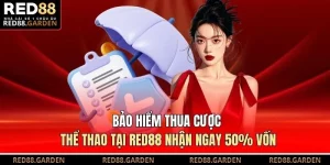 Bảo Hiểm Thua Cược Thể Thao Tại Red88 Nhận Ngay 50% Vốn