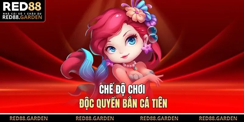 Chế độ chơi độc quyền Bắn Cá Tiên