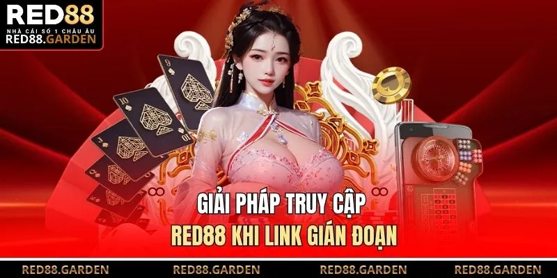 Giải pháp truy cập Red88 khi link gián đoạn