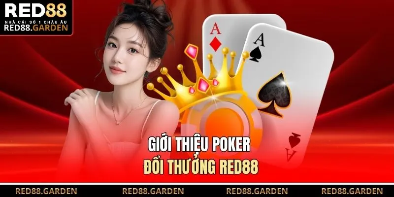 Giới thiệu Poker đổi thưởng Red88