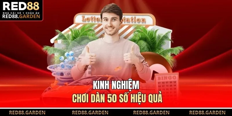 Kinh nghiệm chơi dàn 50 số hiệu quả