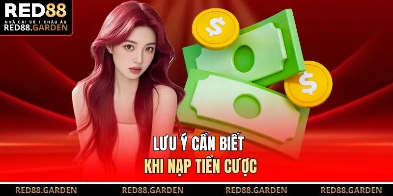 Lưu ý cần biết khi nạp tiền cược