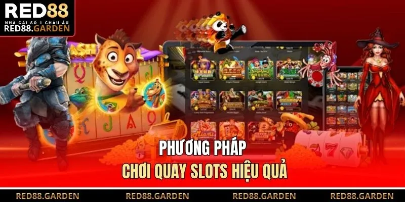 Phương pháp chơi quay slots hiệu quả