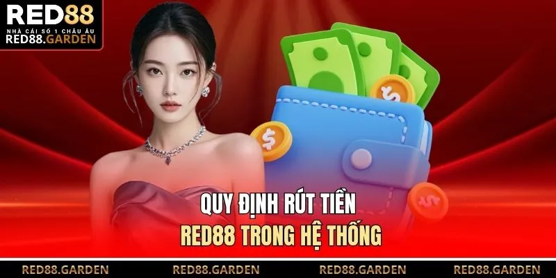 Quy định rút tiền Red88 trong hệ thống