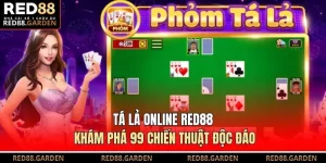 Tá Lả Online Red88 - Khám Phá 99 Chiến Thuật Độc Đáo